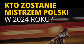 Kto zostanie mistrzem Polski w 2024 roku?