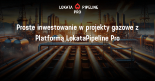 Proste inwestowanie w projekty gazowe z Platformą LokataPipeline Pro